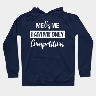 Me Vs Me I Am My Only Competition , Motivational Shirt ,inspirational Saying Gifts Hoodie